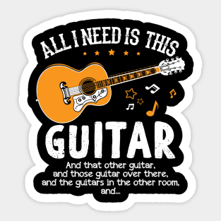 All I need is This Guitar and That Guitar Fun T Shirt Sticker